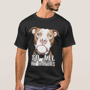 Camiseta A Todos Mis Oadros, Pitbull Pittie Perro Advocate