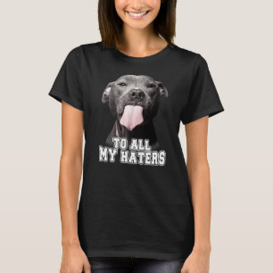 Camiseta A Todos Mis Odiadores Perro Pitbull
