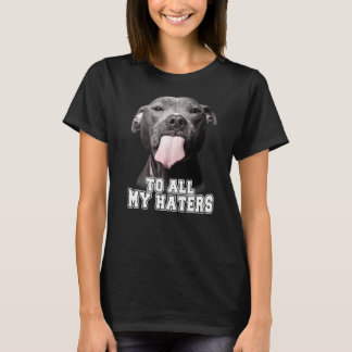 Camiseta A Todos Mis Odiadores Perro Pitbull