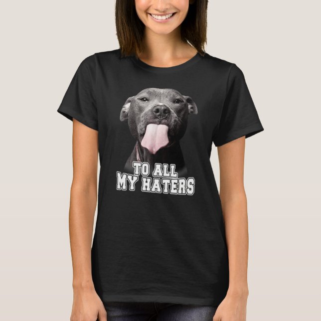 Camiseta A Todos Mis Odiadores Perro Pitbull (Anverso)
