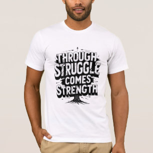 Camiseta A través de la lucha viene la fuerza
