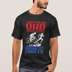 Camiseta A Triathlon Dad Le Gusta Un Papá Normal Excepto Mu