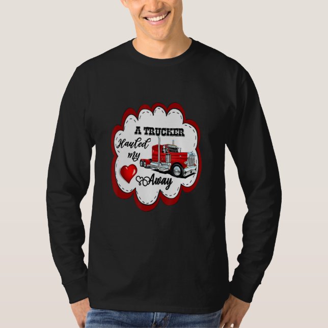 Camiseta A Trucker Hauled My Heart Away Truckers Wife (Anverso)