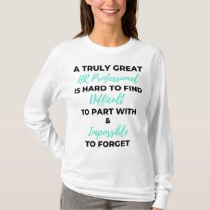 Camiseta A Truly Great HR Professional Is Hard To Find 2