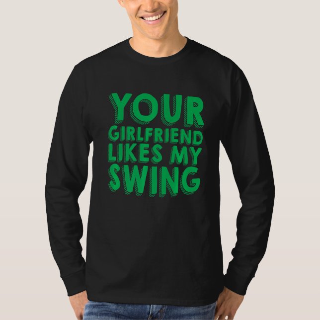Camiseta A Tu Novia Le Gusta Mi Swing (Anverso)