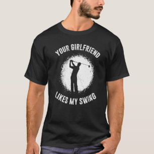 Camiseta A tu novia le gusta mi Swing Golf para los hombres