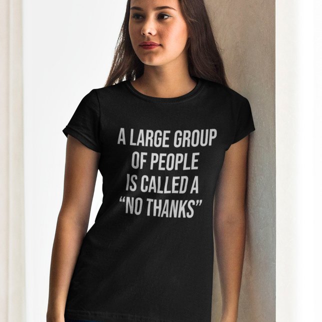Camiseta A Un Gran Grupo De Personas Se Le Llama No Gracias (Subido por el creador)