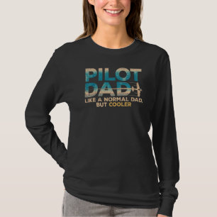 Camiseta A Un Papá Piloto Le Gusta Un Papá Normal Pero Una
