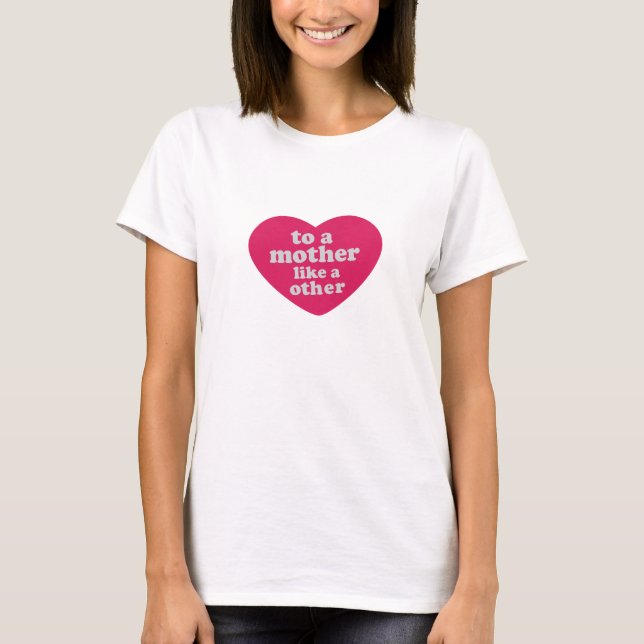 Camiseta A una madre como ninguna otra corazón (Anverso)