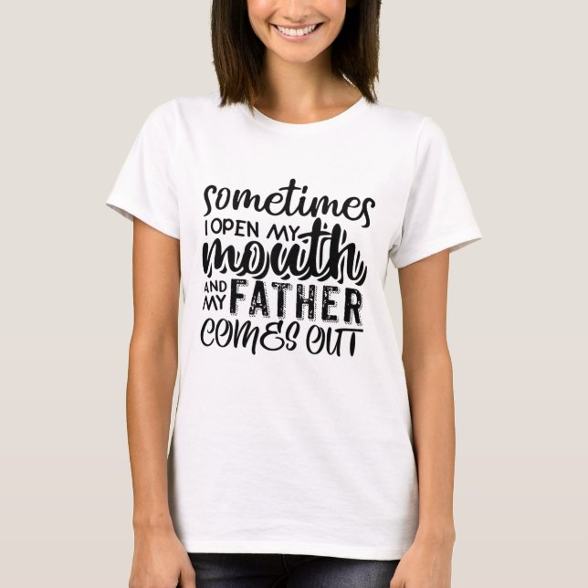 Camiseta A Veces Abrí La Boca Y Mi Padre Salía (Anverso)