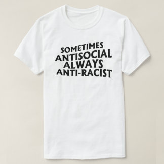 Camiseta A veces antisocial siempre antirracista