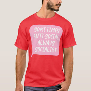 Camiseta A veces antisocial siempre socialista
