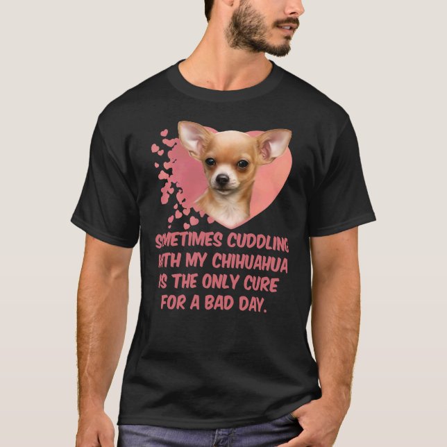 Camiseta A Veces Aplastar Con Mi Chihuahua Es El Único C (Anverso)