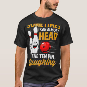 Camiseta A Veces Casi Puedo Oír Diez Pines Riendo Funn