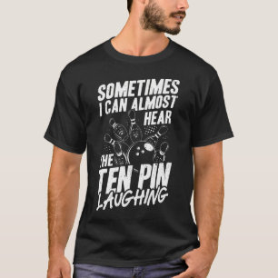 Camiseta A veces casi puedo oír reír al bolo