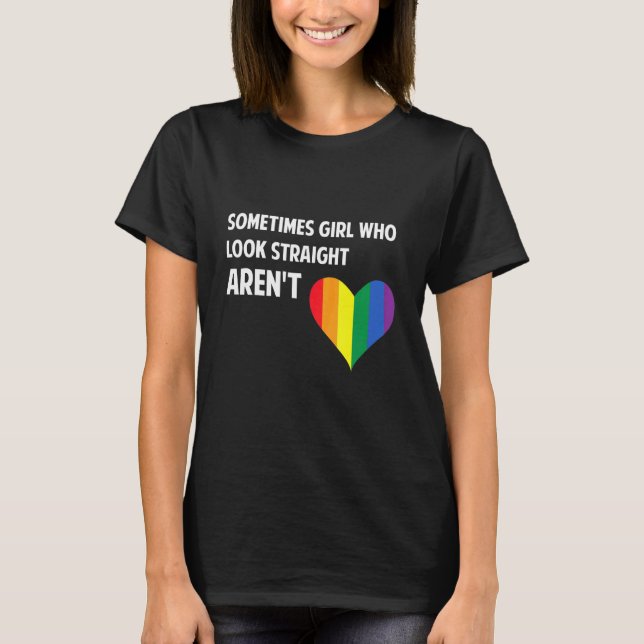 Camiseta A veces Chicas que lucen rectos arcoiris Le (Anverso)
