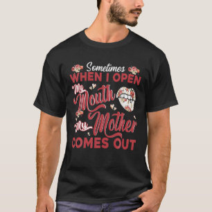 Camiseta A Veces Cuando abro la boca, mi madre sale