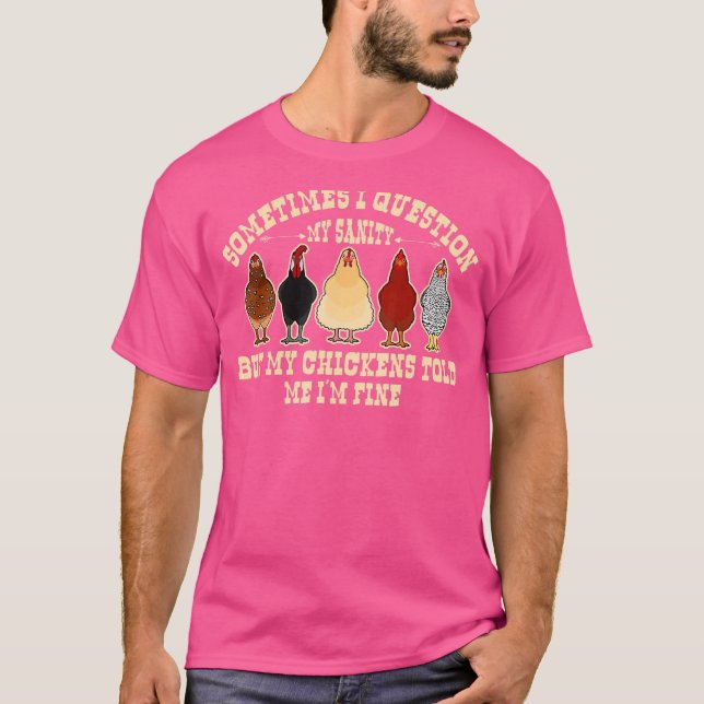 Camiseta A Veces Cuestiono A Mi Sanity Chickens Farmer (Anverso)