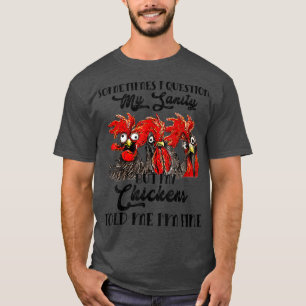 Camiseta A Veces Cuestiono A Mi Sanity Chickens Farmer