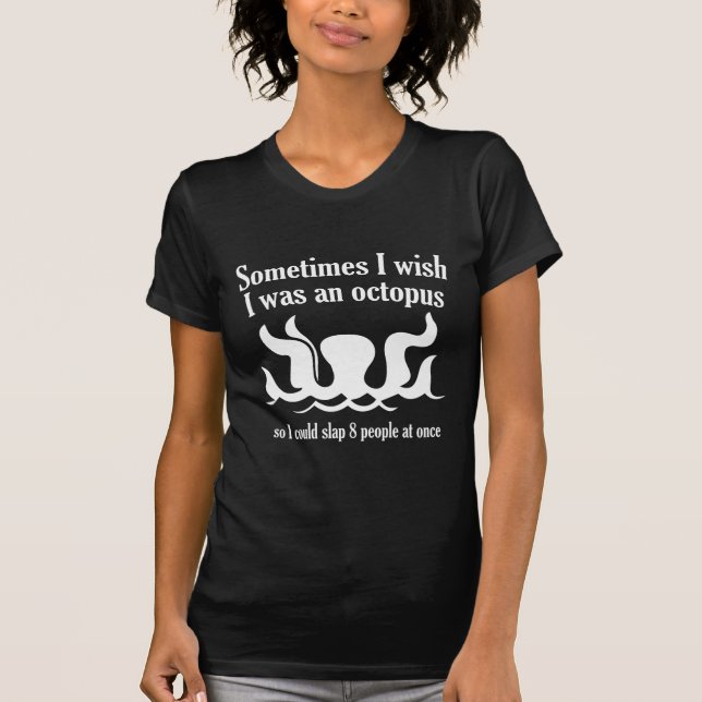 Camiseta A Veces Desearía Ser Un Pulpo (Anverso)