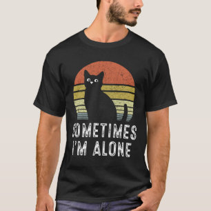 Camiseta A veces estoy solo como gato solitario