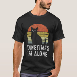 Camiseta A Veces Estoy Solo Con Gato Gracioso