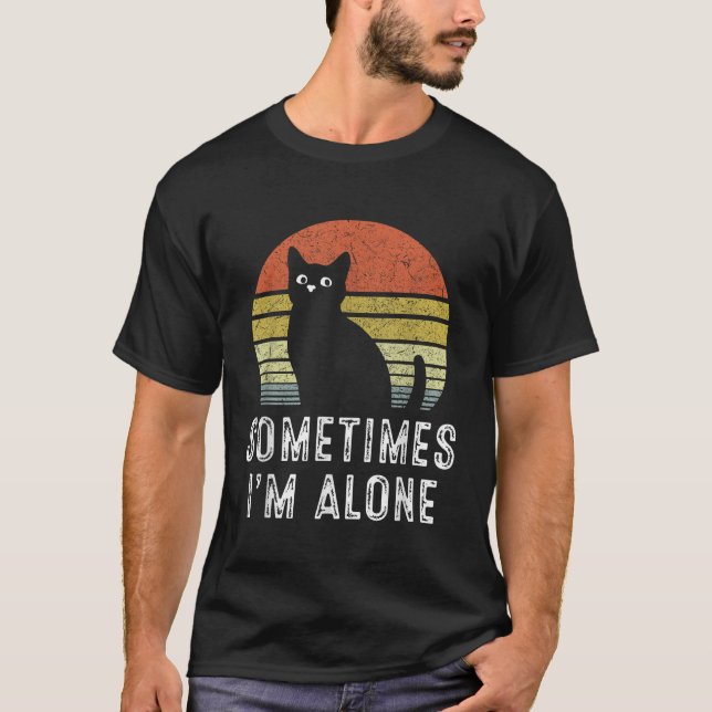 Camiseta A Veces Estoy Solo Con Gato Gracioso (Anverso)