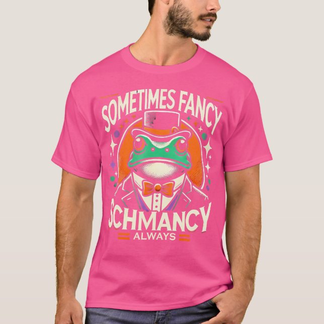 Camiseta A veces Fancy Always Schmancy (Anverso)