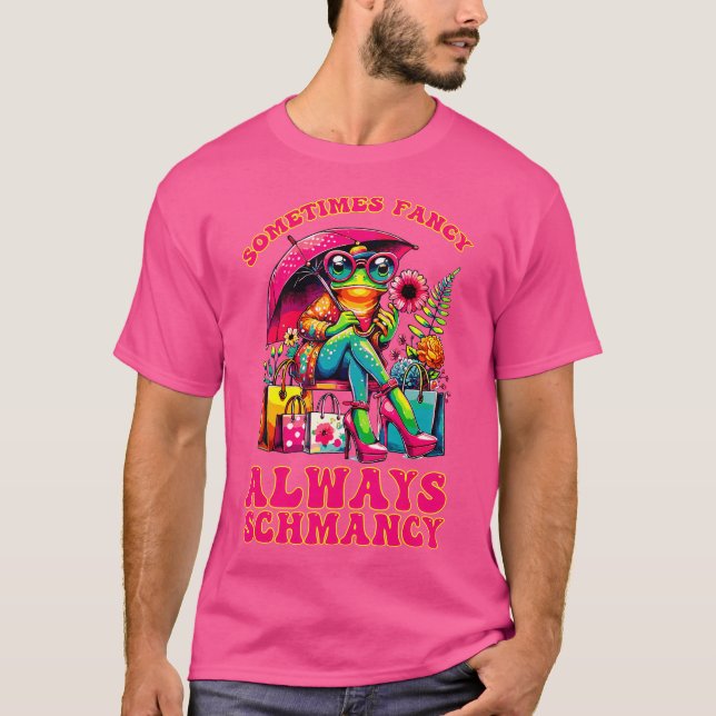 Camiseta A veces Fancy Always Schmancy (Anverso)