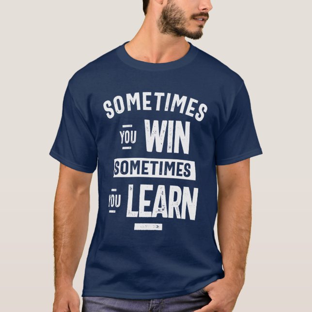 Camiseta A Veces Ganas Motivación A Veces Aprendes (Anverso)
