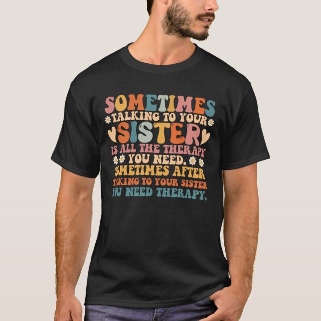 Camiseta A Veces Hablando Con Su Hermana Toda La Terapia (Anverso)
