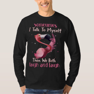 Camiseta A Veces Hablo Con Mí Y Los Dos Nos Reímos De Fla.