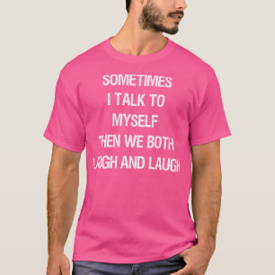 Camiseta A veces hablo con Mys, luego reímos y reímos