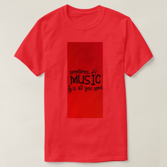 Camiseta A veces la música es todo lo que necesitas (Diseño del anverso)