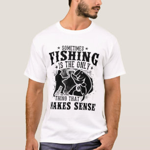 Camiseta A veces la pesca es lo único que hace