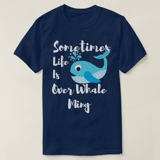 Camiseta A Veces, la vida termina con la ballena divertida (Diseño del anverso)