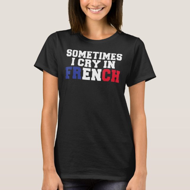 Camiseta A Veces Lloro En Francia (Anverso)
