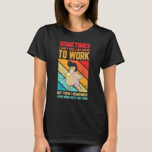 Camiseta A Veces, los hombres no me dan ganas de ir a traba