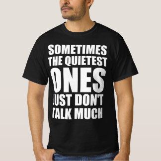 Camiseta A veces los más callados simplemente no hablan muc