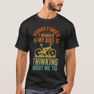Camiseta A Veces Me Pregunto Si Mi Bicicleta Está Pensando