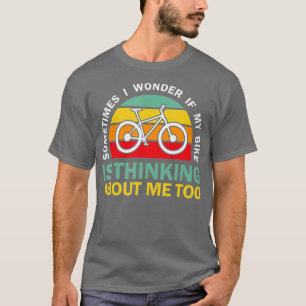 Camiseta A veces me pregunto si mi bicicleta está pensando 