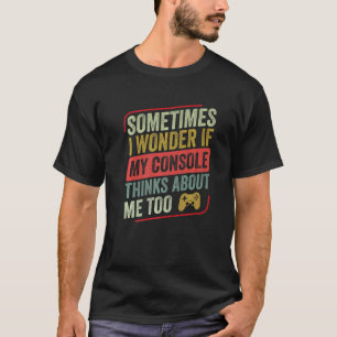 Camiseta A Veces Me Pregunto Si Mi Consola Piensa En Un Vid