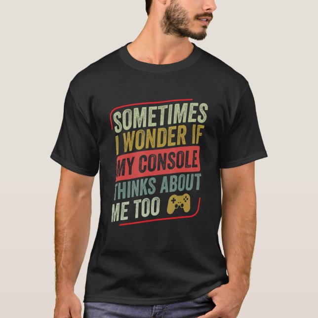 Camiseta A Veces Me Pregunto Si Mi Consola Piensa En Video  (Anverso)