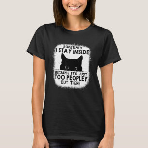 Camiseta A veces me quedo adentro es demasiado gente allá a