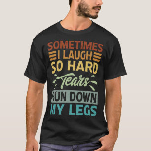 Camiseta A Veces Me Río Lágrimas Tan Duras Que Me Rodean La