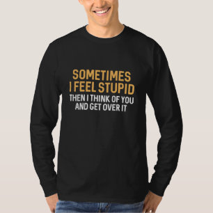 Camiseta A Veces Me Siento Estúpido