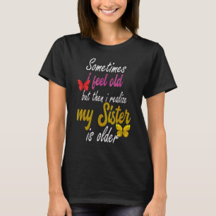 Camiseta A Veces Me Siento Vieja Pero Entonces Me Doy Cuent
