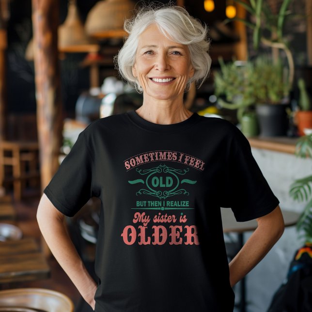 Camiseta A Veces Me Siento Vieja Pero Entonces Me Doy Cuent (Subido por el creador)