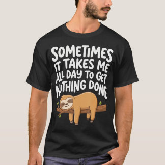 Camiseta A veces me toma todo el día no hacer nada