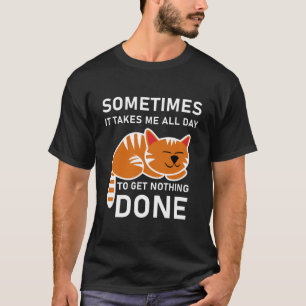 Camiseta A Veces Me Toma Todo - Gato perezoso del día